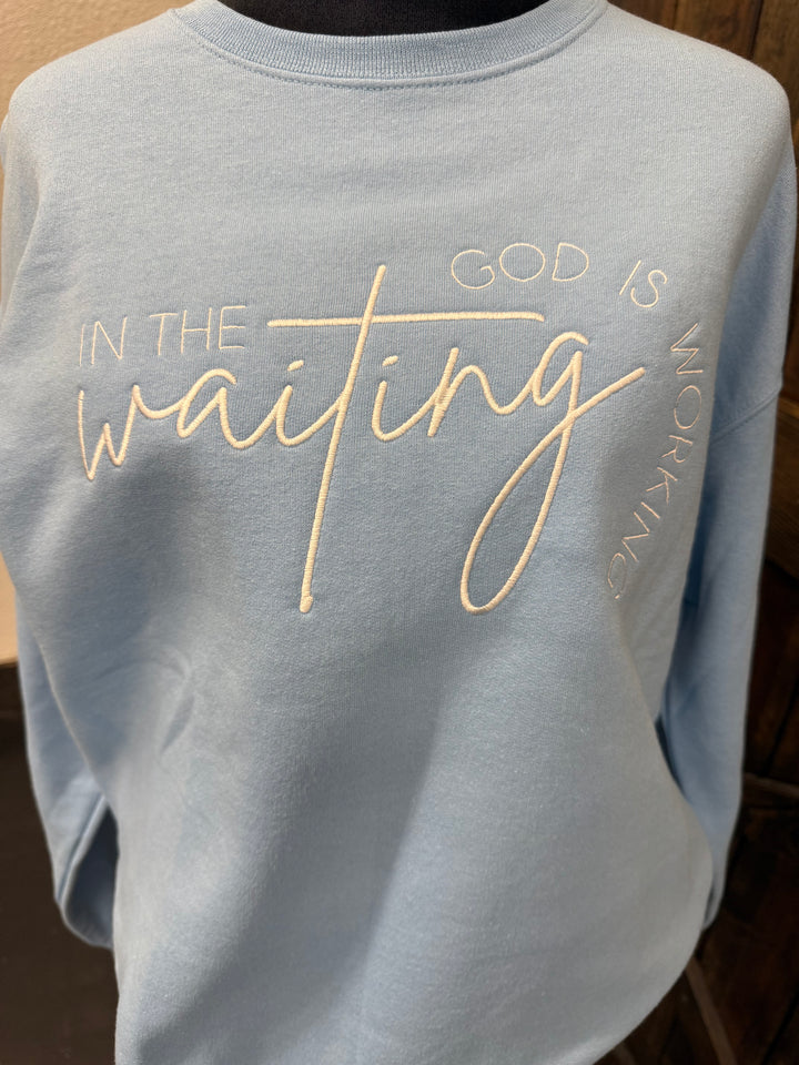 "In The Waiting, God Is Working" Embroidered Crew