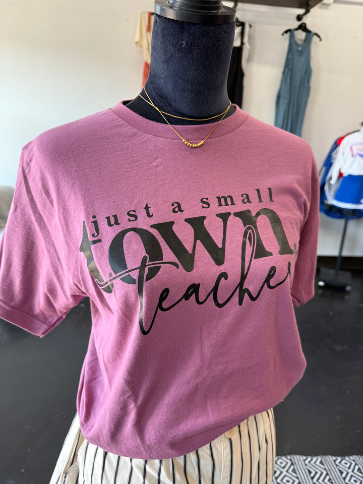 Just A Small Town Teacher Tee