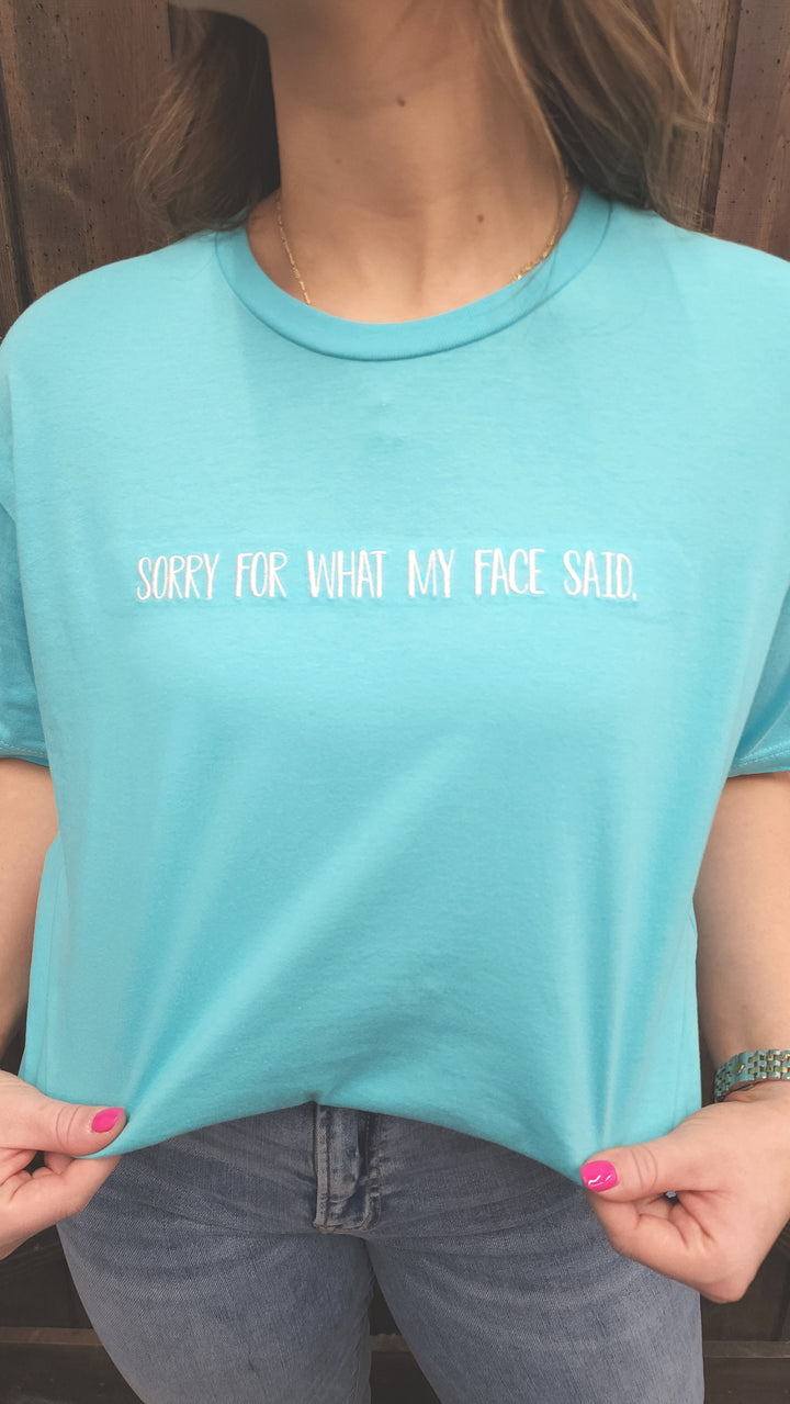 "Sorry For What My Face Said" Embroidered Tee