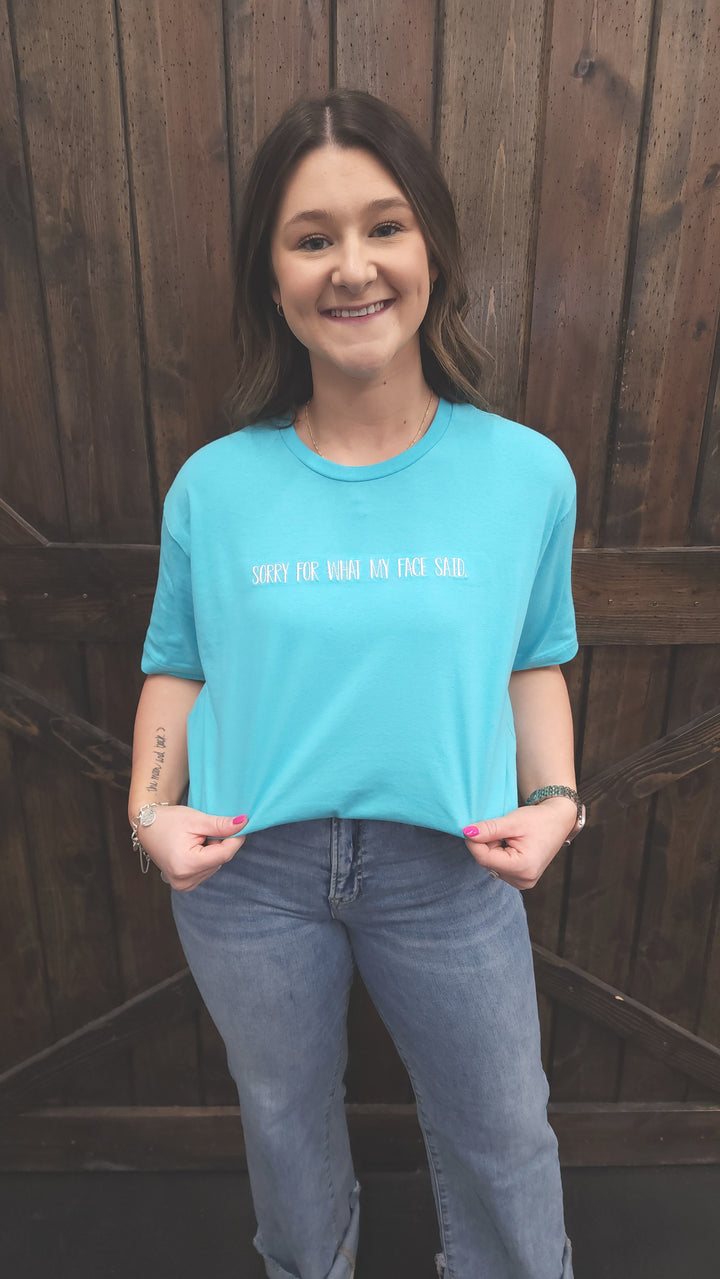 "Sorry For What My Face Said" Embroidered Tee